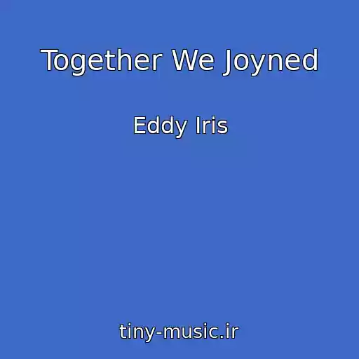 کاور آهنگ Together We Joyned از Eddy Iris