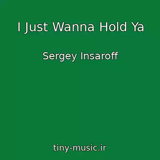 کاور آهنگ I Just Wanna Hold Ya از Sergey Insaroff