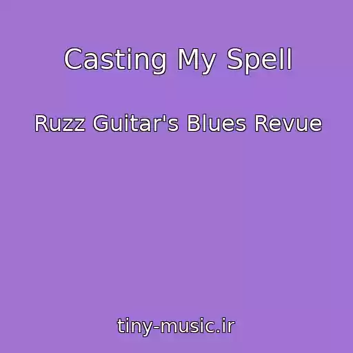کاور آهنگ Casting My Spell از Ruzz Guitar's Blues Revue