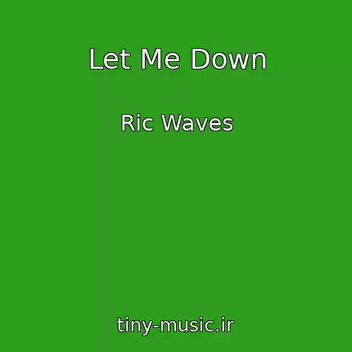 کاور آهنگ Let Me Down از Ric Waves