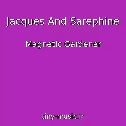 کاور آهنگ Jacques And Sarephine از Magnetic Gardener