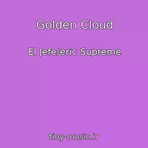 کاور آهنگ Golden Cloud از El Jefe/eric Supreme