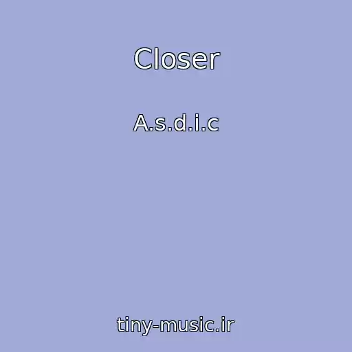 کاور آهنگ Closer از A.s.d.i.c