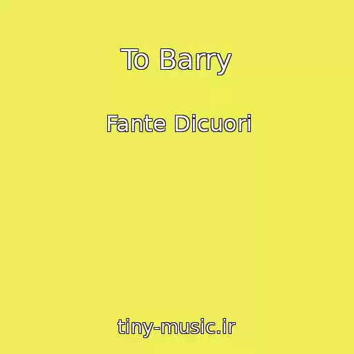 کاور آهنگ To Barry از Fante Dicuori