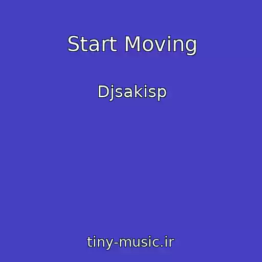 کاور آهنگ Start Moving از Djsakisp