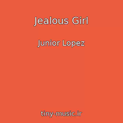 کاور آهنگ Jealous Girl از Junior Lopez