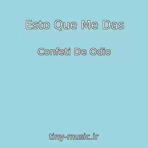 کاور آهنگ Esto Que Me Das از Confeti De Odio