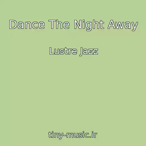 کاور آهنگ Dance The Night Away از Lustre Jazz