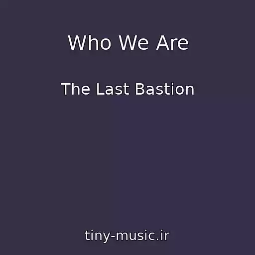 کاور آهنگ Who We Are از The Last Bastion