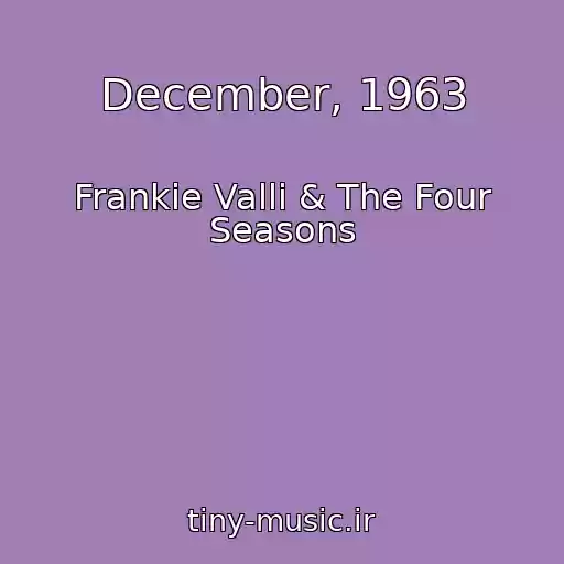کاور آهنگ December, 1963 از Frankie Valli & The Four Seasons