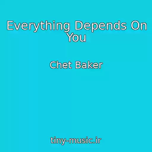 کاور آهنگ Everything Depends On You از Chet Baker