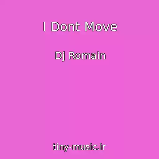 کاور آهنگ I Dont Move از Dj Romain