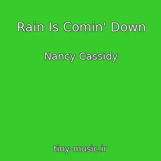 کاور آهنگ Rain Is Comin' Down از Nancy Cassidy