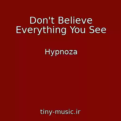 کاور آهنگ Don't Believe Everything You See از Hypnoza