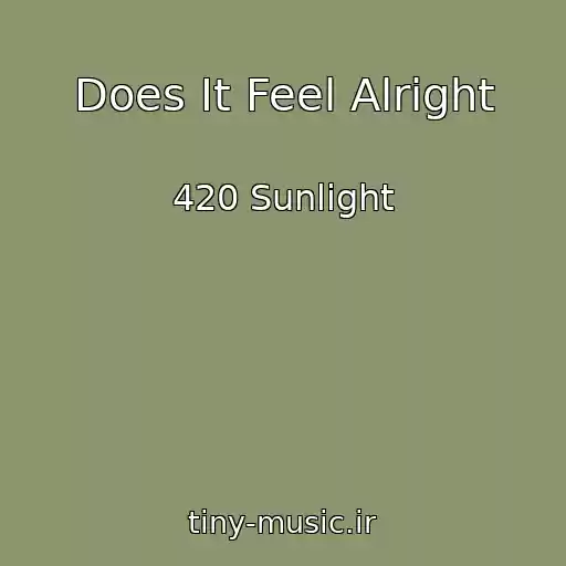 کاور آهنگ Does It Feel Alright از 420 Sunlight