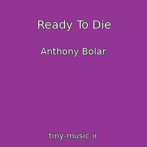 کاور آهنگ Ready To Die از Anthony Bolar