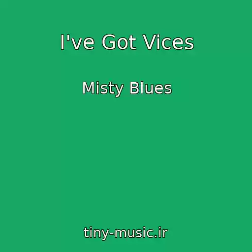 کاور آهنگ I've Got Vices از Misty Blues