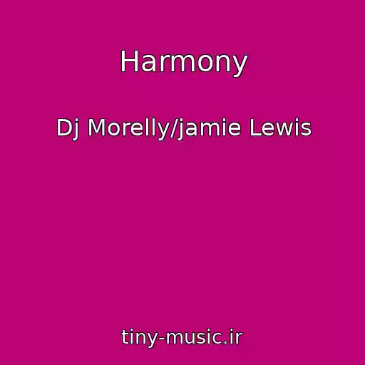 کاور آهنگ Harmony از Dj Morelly/jamie Lewis
