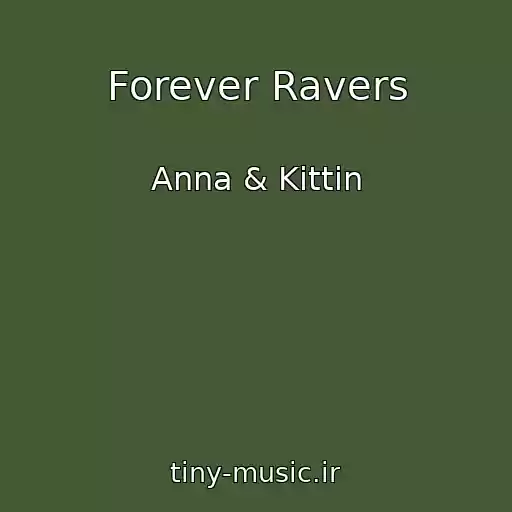 کاور آهنگ Forever Ravers از Anna & Kittin
