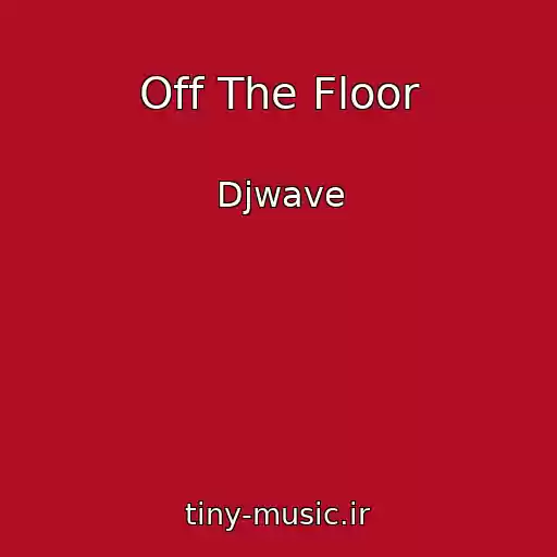کاور آهنگ Off The Floor از Djwave