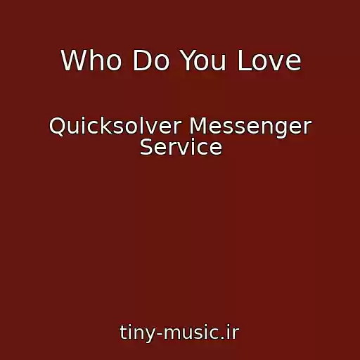 کاور آهنگ Who Do You Love از Quicksolver Messenger Service