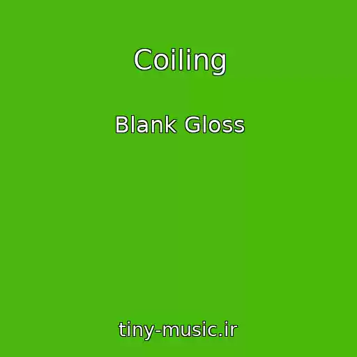 کاور آهنگ Coiling از Blank Gloss