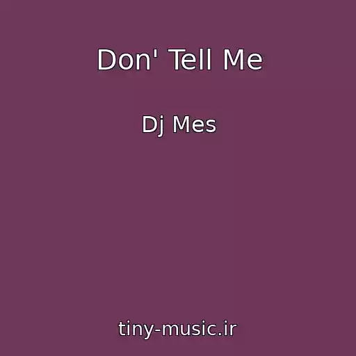 کاور آهنگ Don' Tell Me از Dj Mes