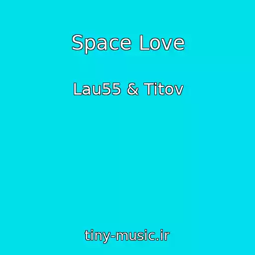 کاور آهنگ Space Love از Lau55 & Titov