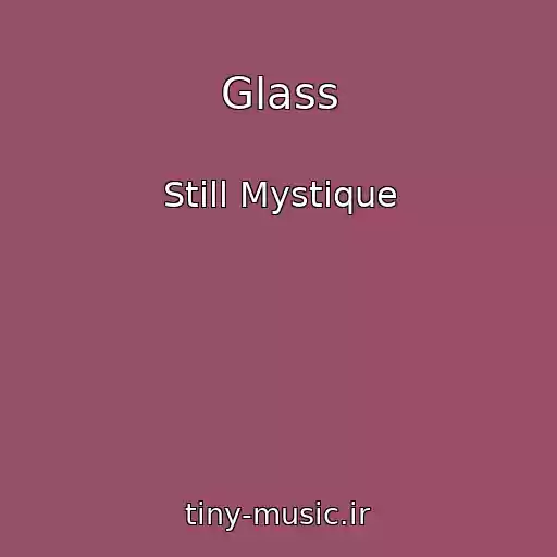 کاور آهنگ Glass از Still Mystique