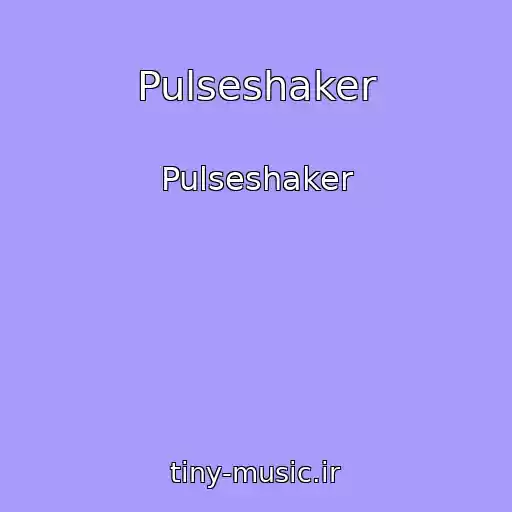 کاور آهنگ Pulseshaker از Pulseshaker