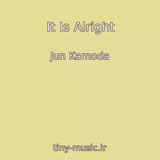 کاور آهنگ It Is Alright از Jun Kamoda