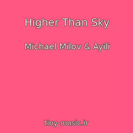 کاور آهنگ Higher Than Sky از Michael Milov & Ayili