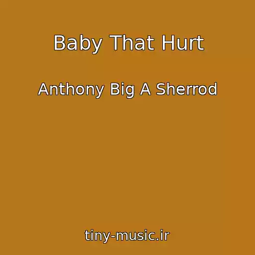کاور آهنگ Baby That Hurt از Anthony Big A Sherrod