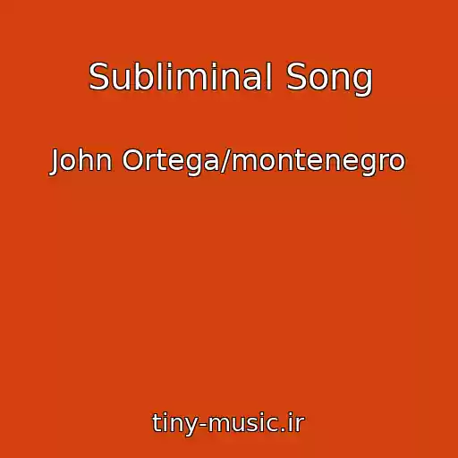 کاور آهنگ Subliminal Song از John Ortega/montenegro