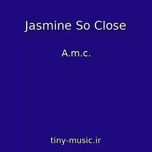 کاور آهنگ Jasmine So Close از A.m.c.