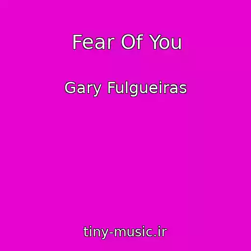 کاور آهنگ Fear Of You از Gary Fulgueiras