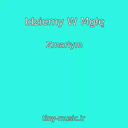 کاور آهنگ Idziemy W Mgłę از Zmarłym