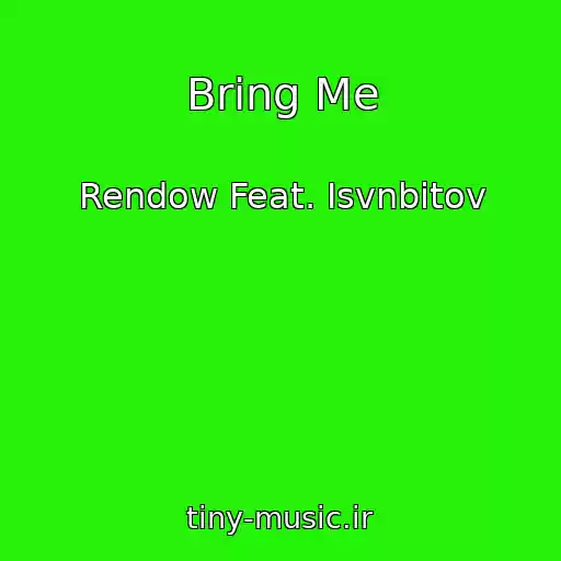 کاور آهنگ Bring Me از Rendow Feat. Isvnbitov