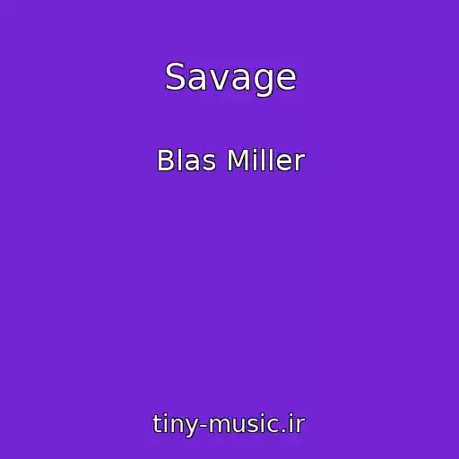 کاور آهنگ Savage از Blas Miller