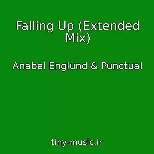 کاور آهنگ Falling Up (Extended Mix) از Anabel Englund & Punctual