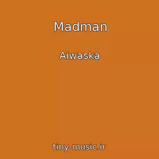 کاور آهنگ Madman از Aiwaska