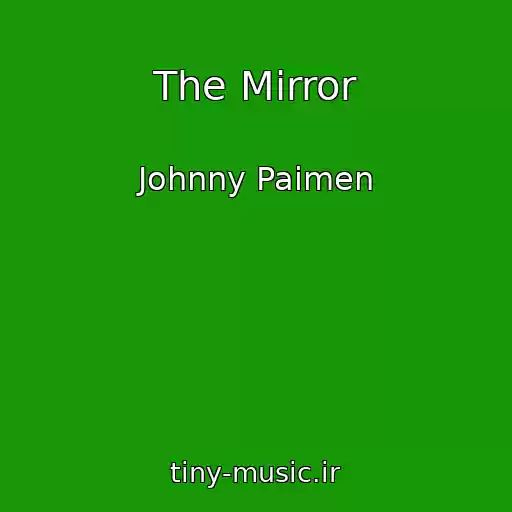 کاور آهنگ The Mirror از Johnny Paimen
