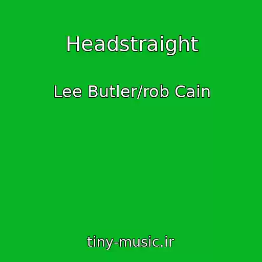 کاور آهنگ Headstraight از Lee Butler/rob Cain