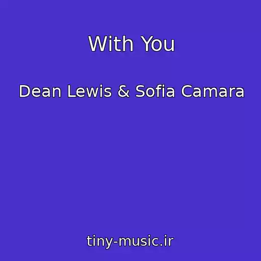 کاور آهنگ With You از Dean Lewis & Sofia Camara