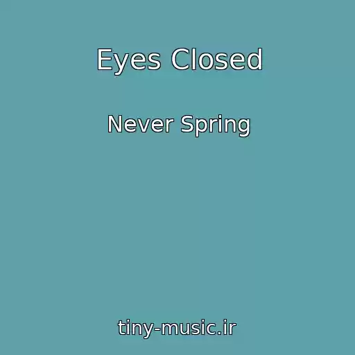 کاور آهنگ Eyes Closed از Never Spring