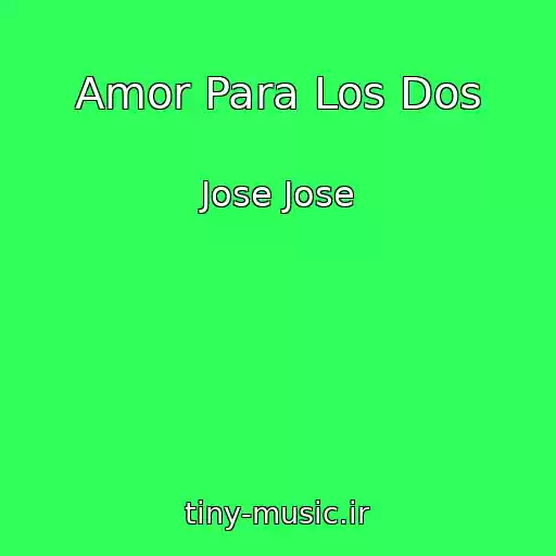کاور آهنگ Amor Para Los Dos از Jose Jose