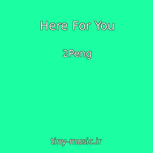 کاور آهنگ Here For You از 2Peng