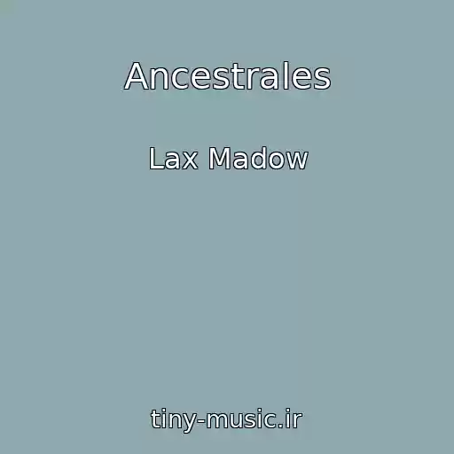کاور آهنگ Ancestrales از Lax Madow