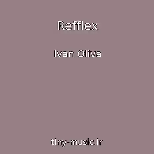 کاور آهنگ Refflex از Ivan Oliva