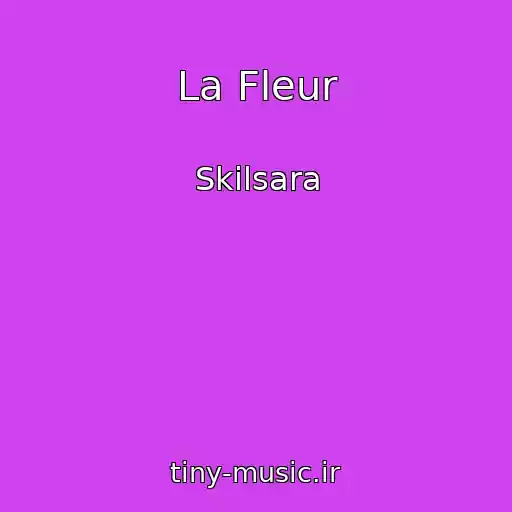 کاور آهنگ La Fleur از Skilsara